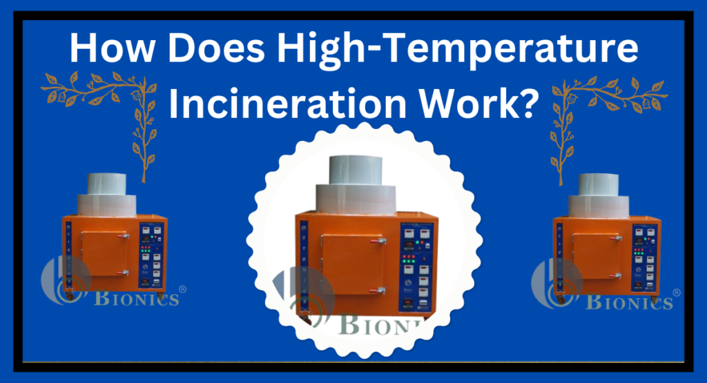 How Does High-Temperature Incineration Work